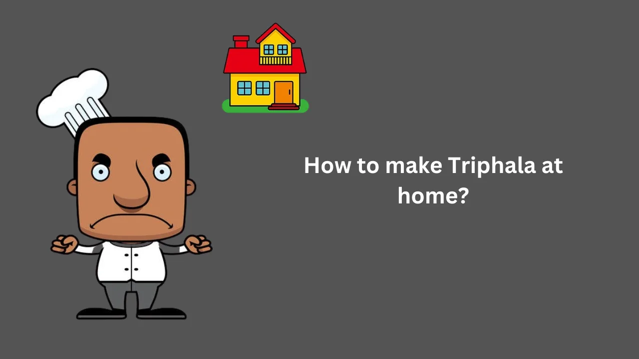 How to make Triphala at home