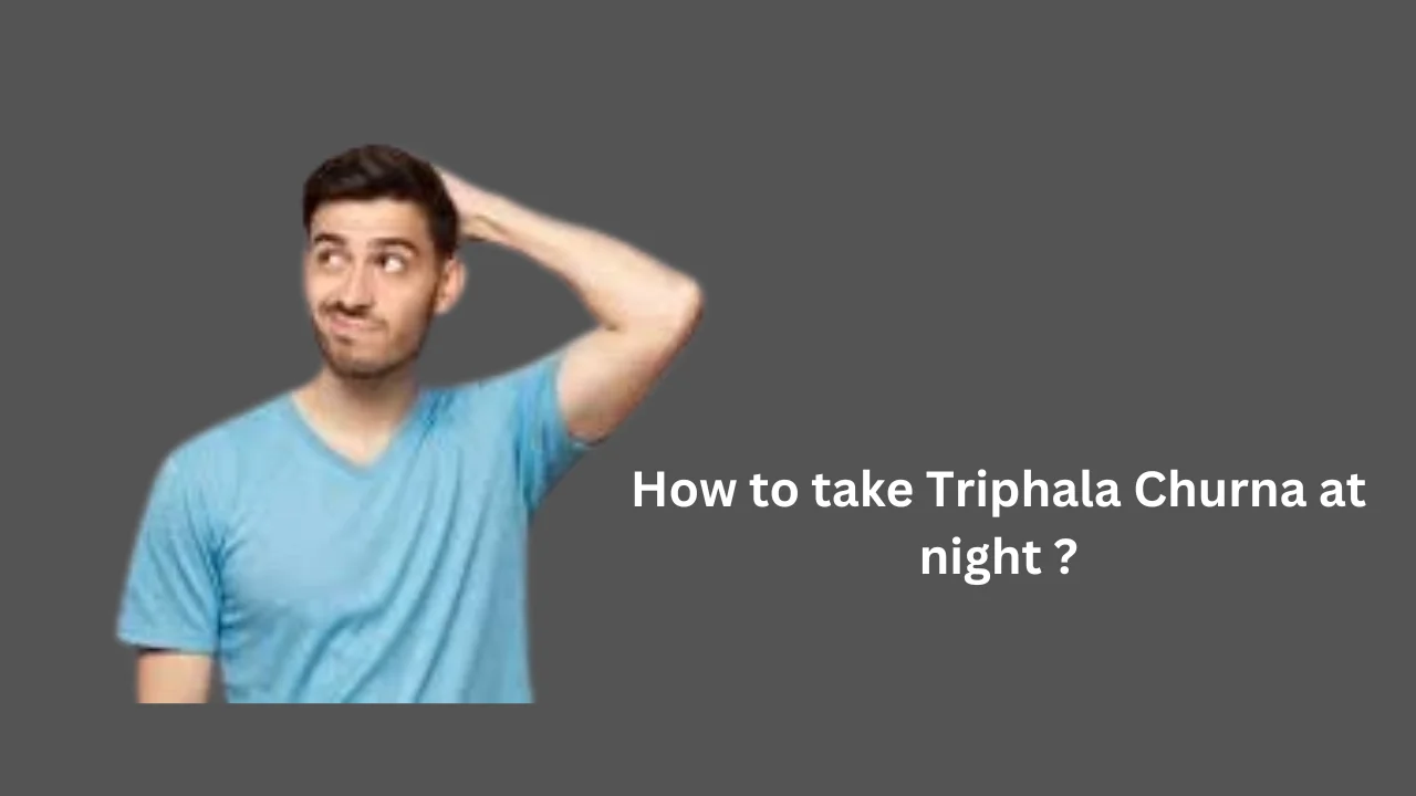 How to take Triphala Churna at night