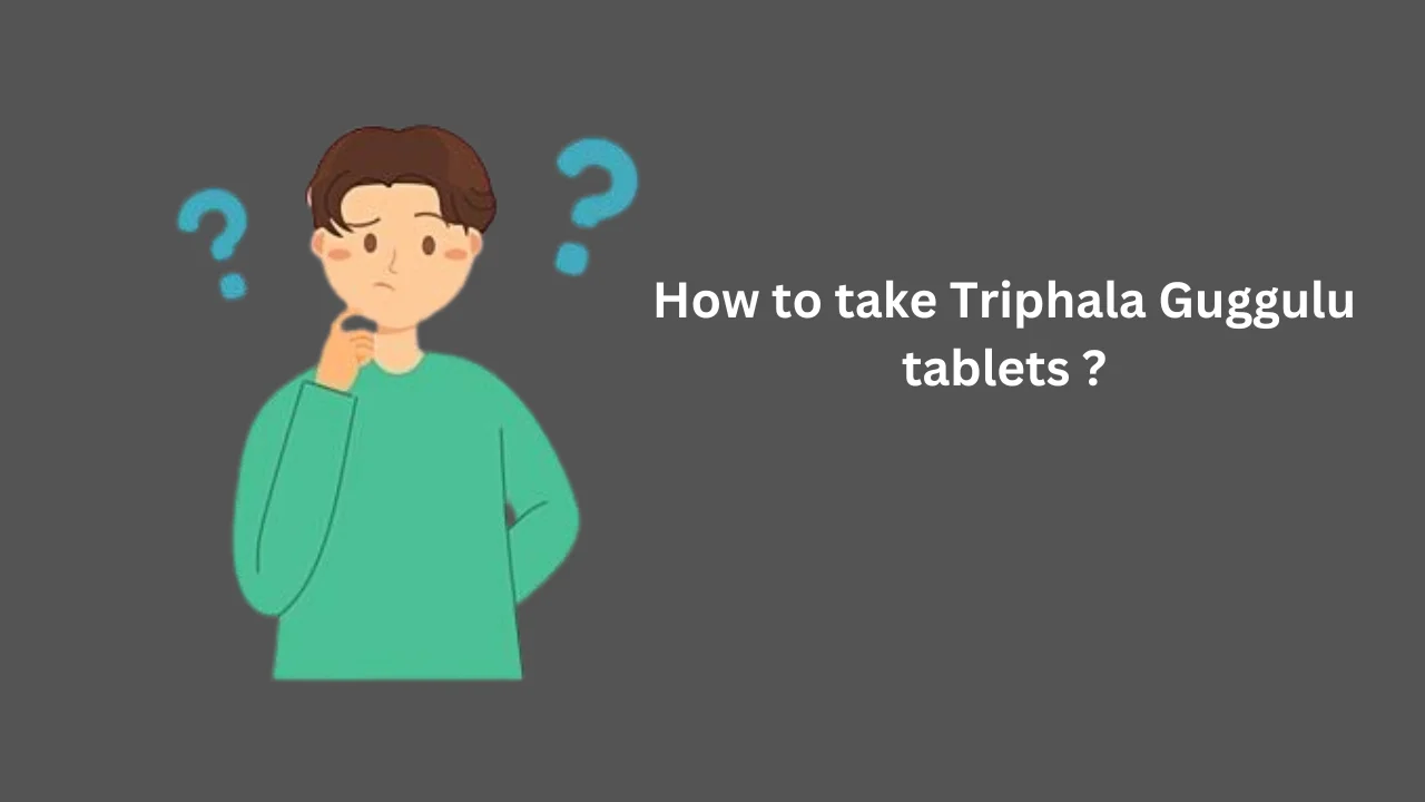 How to take Triphala Guggulu tablets