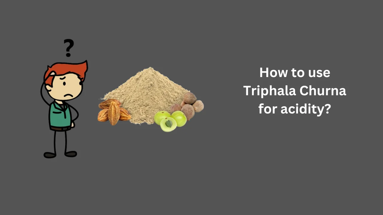 How to use Triphala Churna for acidity