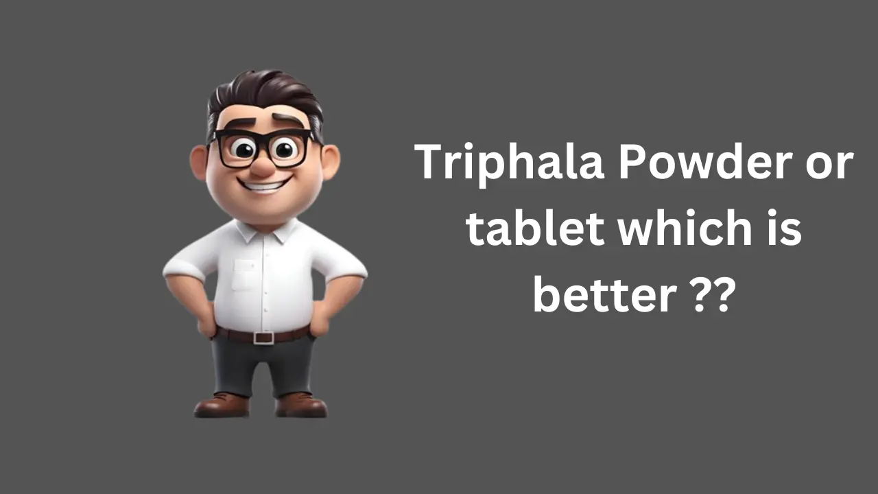 triphala powder or tablet which is better
